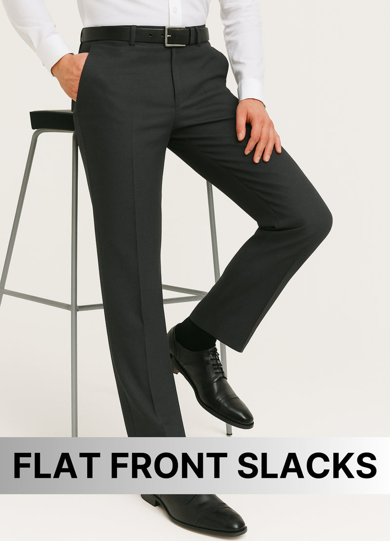 FLAT FRONT SLACKS